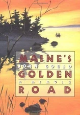 Maine's Golden Road: A Memoir, Gould, John Book
