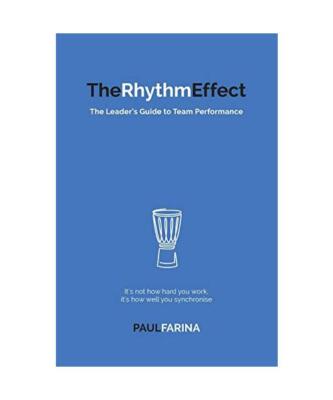 The Rhythm Effect: The Leader's Guide to Team Performance, Paul Farina