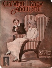 Oh! What I Know About You, Harry Von Tilzer photo, 1909, antique sheet music