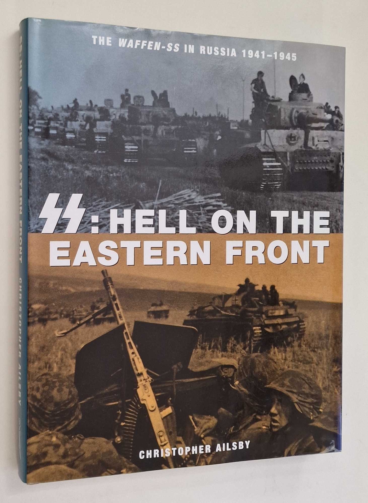 AILSBY Hell on the Eastern Front: Waffen-SS in Russia 1941-1945