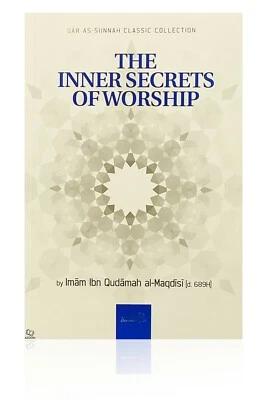 The Inner Secrets of Worship by Imam ibn Qudamah al Maqdisi (Dar Sunnah)