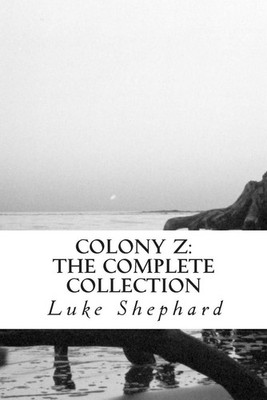 Colony Z: The Complete Collection by Luke Shephard (English) Paperback Book