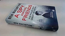 A Spy Among Friends: Kim Philby And The Great Betrayal by Ben Macintyre Book The
