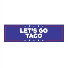Let's Go Taco Donald Trump Funny Bumper Sticker Decal