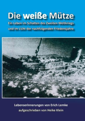 Die weiße Mütze: Ein Leben im Schatten des Zweiten Weltkriegs u