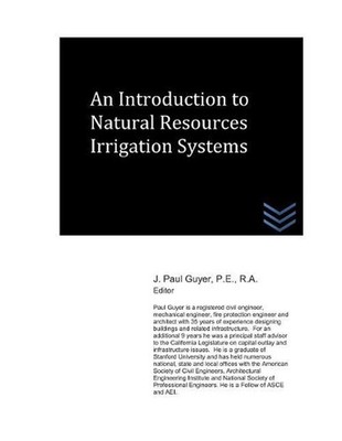 An Introduction to Natural Resources Irrigation Systems by J. Paul Guyer (Englis