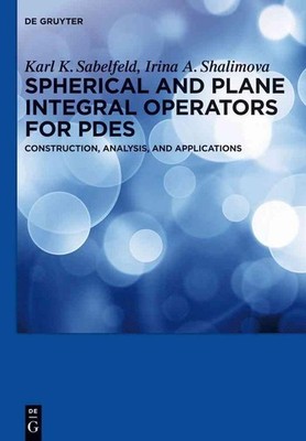 Spherical and Plane Integral Operators for PDEs: Construction, Analysis, and App