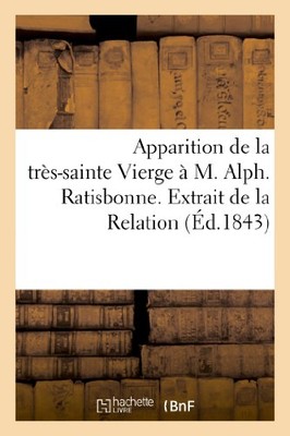 SANS AUTEUR - Apparition de la trs-sainte Vierge  M. Alph. Ratisbonn - X555z