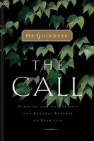 The Call | Finding And Fulfilling The Central Purpose Of Your Life | Os Guinness