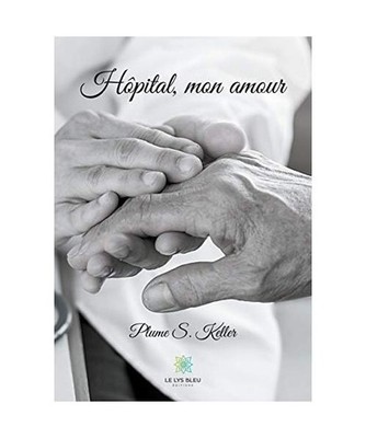 Hôpital, mon amour [LE LYS BLEU], S. Keller, Plume