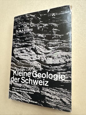 Kleine Geologie der Schweiz - Einführung in Bau und Werden der Schweizer Alpen, 