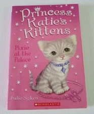 Princess Katie's Kittens Pixie at the Palace By Julie Sykes Scholastic Books