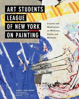 Art Students League of New York on Painting: ... by McElhinney, James L Hardback