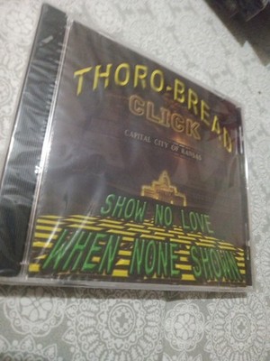 New CD - Thoro-Bread Click - Show No Love When None Shown (CD) Rap New Sealed