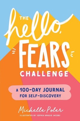 The Hello, Fears Challenge: Face Fear, Build Bravery, Change Your Life