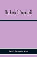 The Book Of Woodcraft Ernest Thompson Seton Taschenbuch Kartoniert / Broschiert