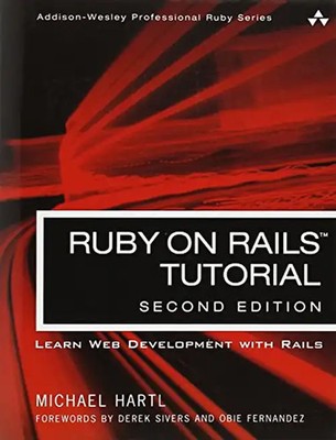 Ruby on Rails Tutorial: Learn Web Development with Rails (Addison-Wesley Profess