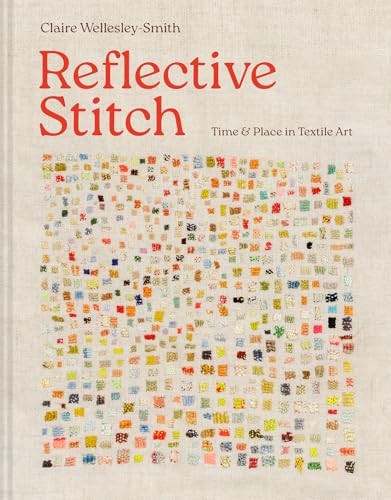 Reflective Stitch : Time And Place In Textile Art Claire Wellesley-Smith - Image 6