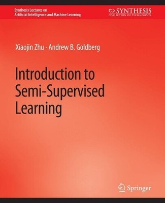Xiaojin Zhu Andrew. B  Introduction to Semi-Supervised  (Paperback) (UK IMPORT)
