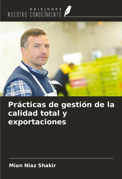 Mian Niaz Shakir | PráCticas De GestióN De La Calidad Total Y Exportaciones-image