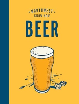 Northwest Know-How: Beer - Stoumbos, Jake|Uitti, Jacob - Good - See conditio...