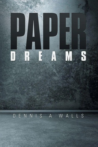Dennis A Walls | Paper Dreams | Taschenbuch | Englisch (2016) | Xlibris-image