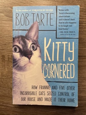 Kitty Cornered: How Frannie and Five Other Incorrigible Cats Seized Contr - Grea