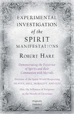 Experimental Investigation of the Spirit Manifestations, Demonstrating the Exist