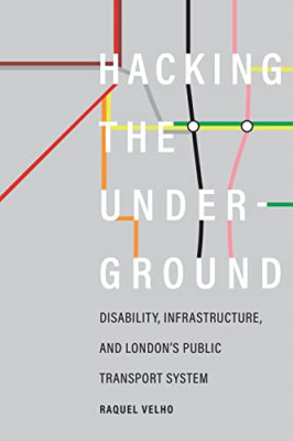 Hacking the Underground: Disability, Infrastructure, an - Paperback NEW Velho, R