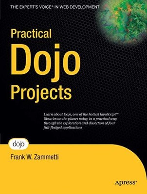Practical Dojo Projects (Expert's Voice in Web Development), Frank Zammetti