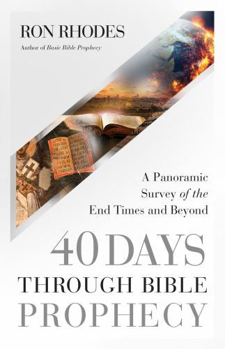 40 Days Through Bible Prophecy : A Panoramic Survey of the End Times and ...