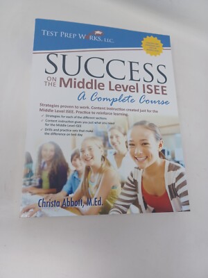 Success on the Middle Level ISEE: A Complete Course by Abbott M. Ed, Christa