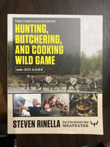 The Complete Guide to Hunting  Butchering  and Cooking Wild Game VOL 1 BIG GAME