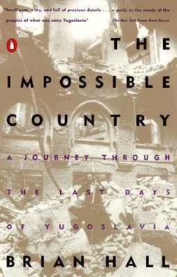 Impossible Country : A Journey Through the Last Days of Yugoslavia by Brian ...