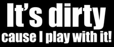 3 Its Dirty Because I Play With It Hard Hat Motorcycle Helmet Stickers Decal