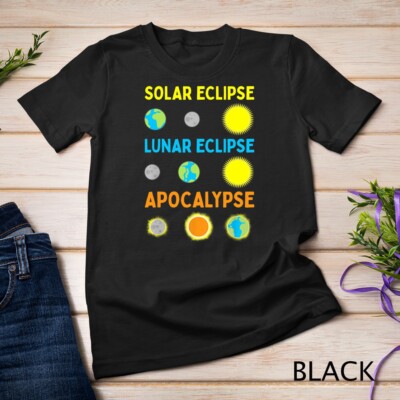 Funny Lunar Solar Eclipse and Apocalypse Funny Science T-Shirt Unisex T-shirt