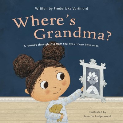 Where's Grandma?: A Journey Through Loss from the Eyes of Our Little Ones