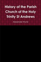 Alexander Wynd | History Of The Parish Church Of The Holy Trinity St Andrews