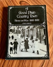 A GOOD PLAIN COUNTRY TOWN, ROSS-on-WYE 1800-1930, Fred Druce, 1980 Softcover