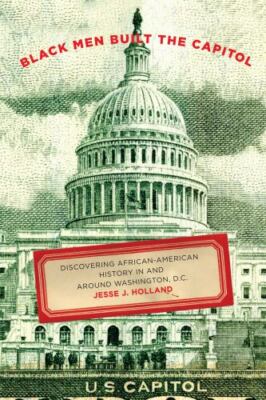 Black Men Built the Capitol: Discovering African-American History In and Around 
