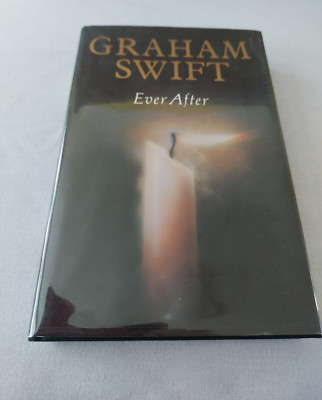 Ever After by Graham Swift - First Edition Hardback 1992