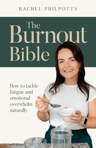 Burnout Bible : How to Tackle Fatigue and Emotional Overwhelm Naturally by ...