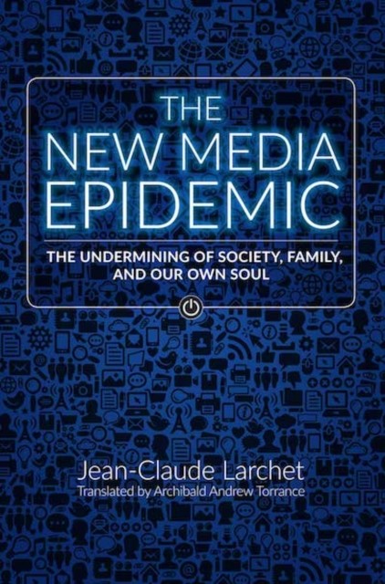 The New Media Epidemic by Archibald Andrew Torrance (Paperback Book)