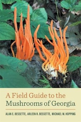 A Field Guide to the Mushrooms of Georgia by Alan E. Bessette (English) Paperbac