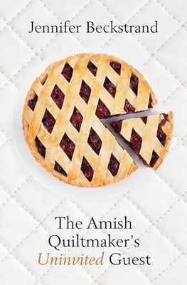 The Amish Quiltmaker's Uninvited Guest by Jennifer Beckstrand 9781420517996