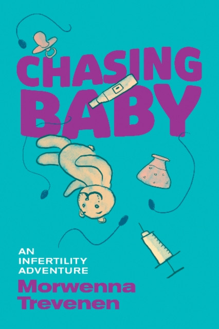 Chasing Baby An Infertility Adventure by Morwenna Trevenen (Paperback Book)