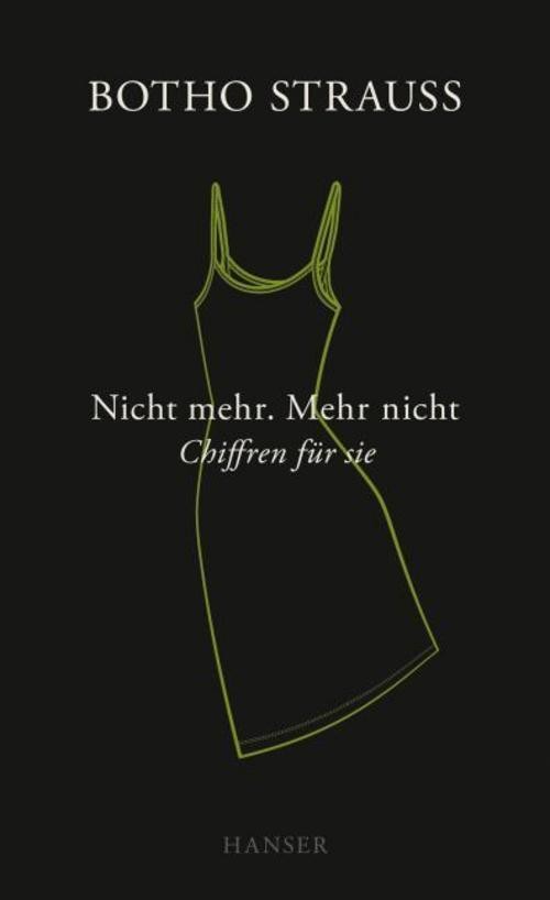 Nicht mehr. Mehr nicht Botho Strauß