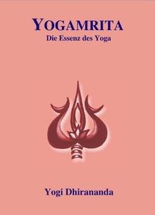 Yogamrita: Die Essenz des Yoga  von Dhirananda, Ghos... | Buch | Zustand wie neu - Dhirananda, Ghosh, Samir K.
