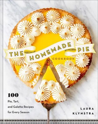 The Homemade Pie Cookbook | 100 Pie, Tart, and Galette Recipes for Every Season