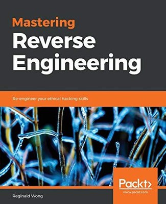 Mastering Reverse Engineering: Re-eng..., Reginald Wong